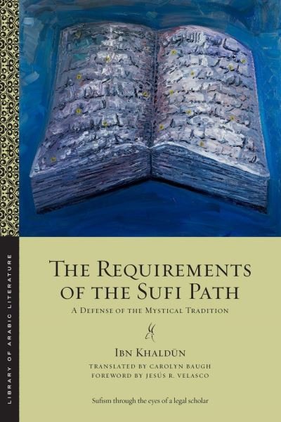 Cover for Ibn Khaldun · The Requirements of the Sufi Path: A Defense of the Mystical Tradition - Library of Arabic Literature (Paperback Bog) (2024)