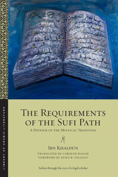Cover for Ibn Khaldun · The Requirements of the Sufi Path: A Defense of the Mystical Tradition - Library of Arabic Literature (Paperback Book) (2024)