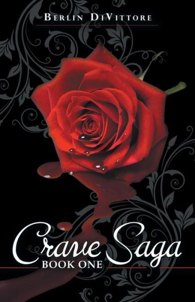 Crave Saga - Berlin Divittore - Books - Archway Publishing - 9781480865198 - September 25, 2018