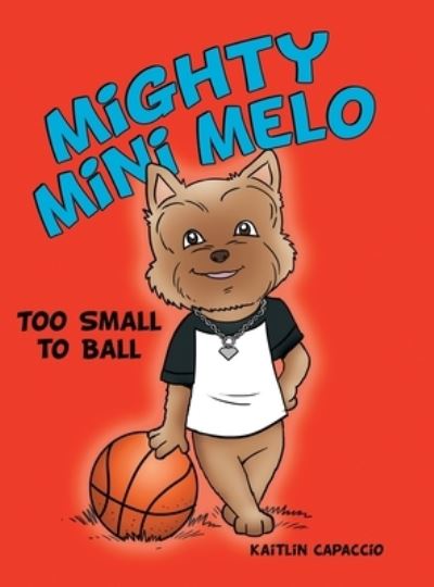 Cover for Kaitlin Capaccio · Mighty Mini Melo (Hardcover Book) (2020)