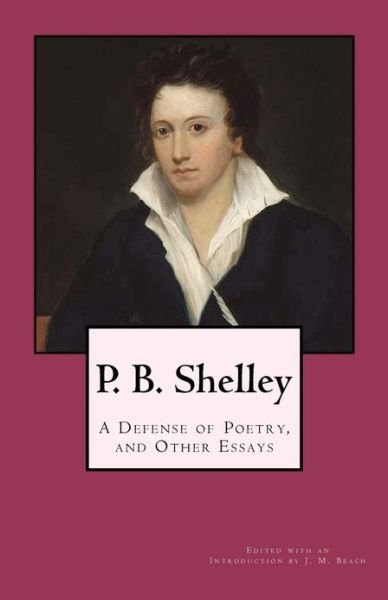 Cover for Percy Bysshe Shelley · P. B. Shelley:  a Defense of Poetry, and Other Essays (Paperback Book) (2012)