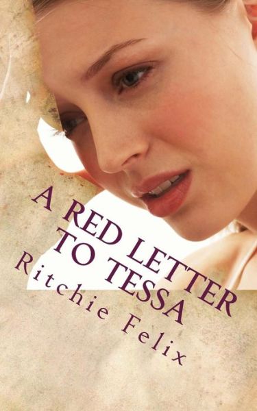 Cover for Ritchie Felix · A Red Letter to Tessa (Rules of Greatness) (Volume 1) (Paperback Bog) (2013)