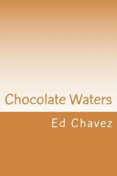 Cover for Ed Chavez · Chocolate Waters (Paperback Book) (2013)