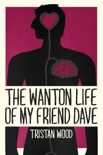 Cover for Tristan Wood · The Wanton Life of My Friend Dave (Hardcover Book) (2014)