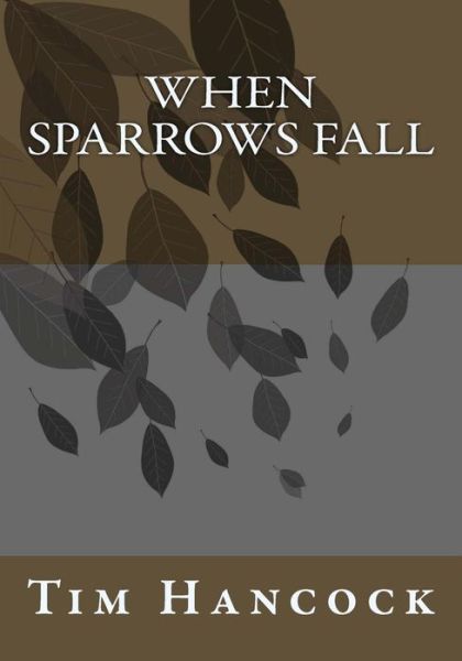 Cover for Tim Hancock · When Sparrows Fall (Paperback Book) (2013)