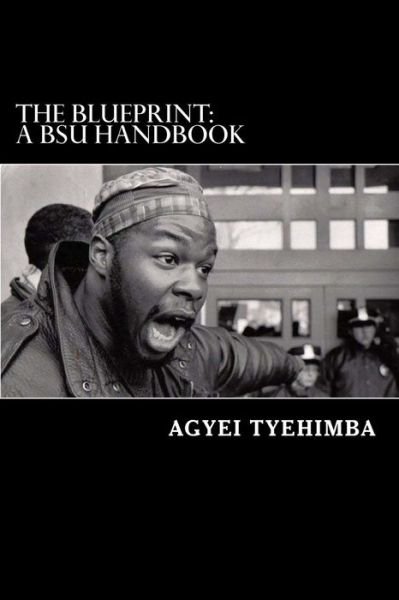 Cover for Agyei Tyehimba · The Blueprint: a Black Student Union Handbook (Taschenbuch) (2013)