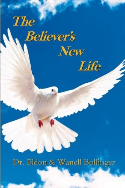 Cover for Eldon Bollinger · The Believers New Life (Paperback Book) (2013)