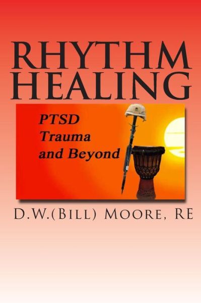 Cover for Moore, D W (Bill) · Rhythm Healing: Ptsd, Trauma and Beyond (Paperback Book) (2013)