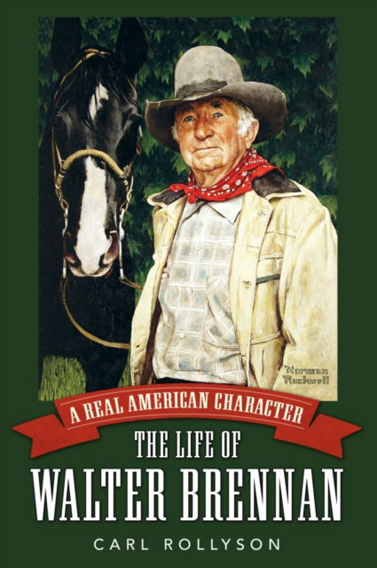 Cover for Carl Rollyson · A Real American Character: The Life of Walter Brennan - Hollywood Legends Series (Paperback Book) (2025)