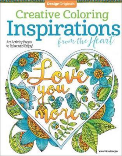 Creative Coloring Inspirations from the Heart: Art Activity Pages to Relax and Enjoy! - Creative Coloring - Valentina Harper - Książki - Design Originals - 9781497203198 - 5 września 2017