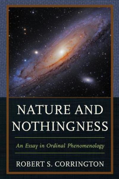 Cover for Robert S. Corrington · Nature and Nothingness: An Essay in Ordinal Phenomenology (Paperback Book) (2018)