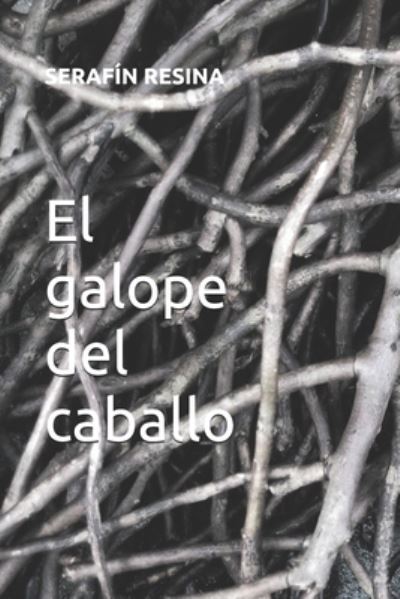 Cover for Serafin Resina · El Galope Del Caballo (Taschenbuch) (2014)