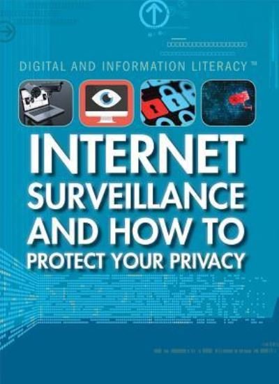 Cover for Kathy Furgang · Internet Surveillance and How to Protect Your Privacy (Paperback Book) (2016)