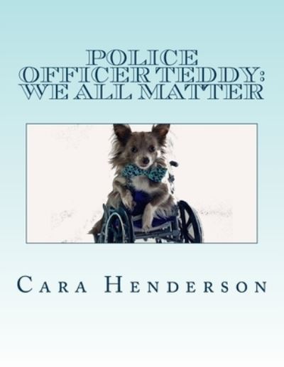 Cover for Cara Rachel Henderson · Police Officer Teddy : We All Matter (Paperback Book) (2014)