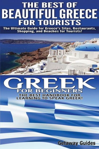 Cover for Getaway Guides · The Best of Beautiful Greece for Tourists &amp; Greek for Beginners (Paperback Book) (2014)