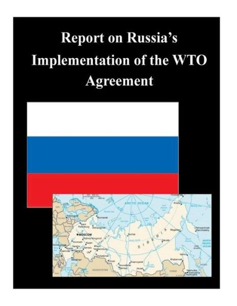 Cover for Executive Office of the President of the · Report on Russia's Implementation of the Wto Agreement (Paperback Bog) (2014)