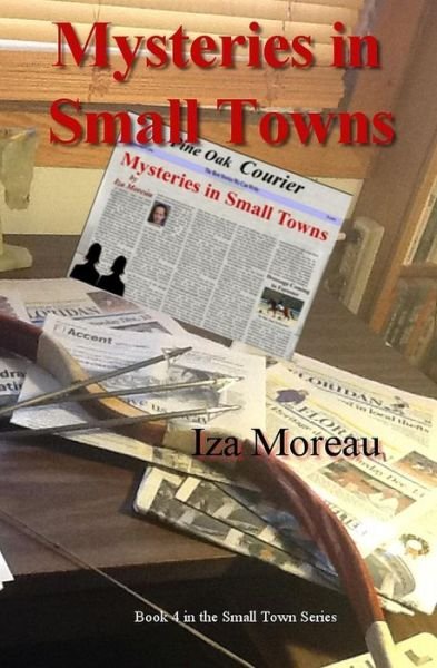 Cover for Iza Moreau · Mysteries in Small Towns: (Small Town Series, Number 4) (Paperback Book) (2015)
