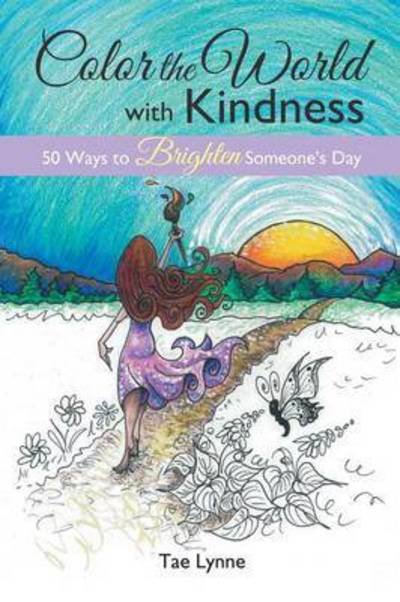 Cover for Tae Lynne · Color the World with Kindness: 50 Ways T (Paperback Bog) (2016)