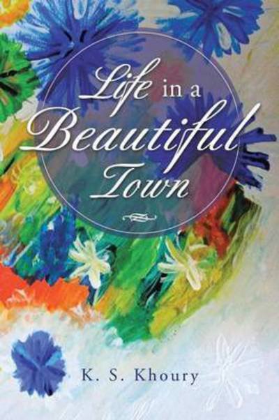 Cover for K S Khoury · Life in a Beautiful Town (Paperback Book) (2015)