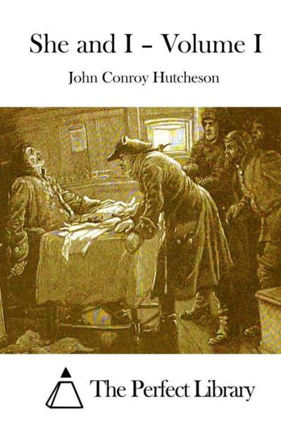 Cover for John Conroy Hutcheson · She and I - Volume I (Pocketbok) (2015)