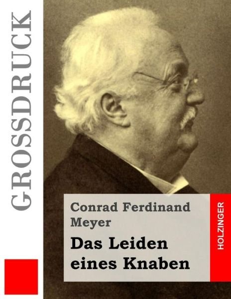 Cover for Conrad Ferdinand Meyer · Das Leiden Eines Knaben (Grossdruck) (Taschenbuch) (2015)