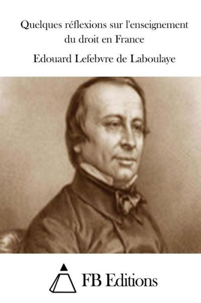 Cover for Edouard Lefebvre De Laboulaye · Quelques Reflexions Sur L'enseignement Du Droit en France (Taschenbuch) (2015)