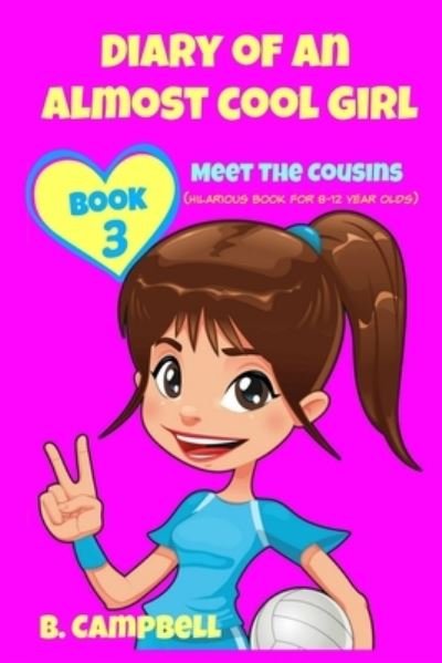 Diary of an Almost Cool Girl - Book 3 - B Campbell - Books - Createspace Independent Publishing Platf - 9781519549198 - November 28, 2015