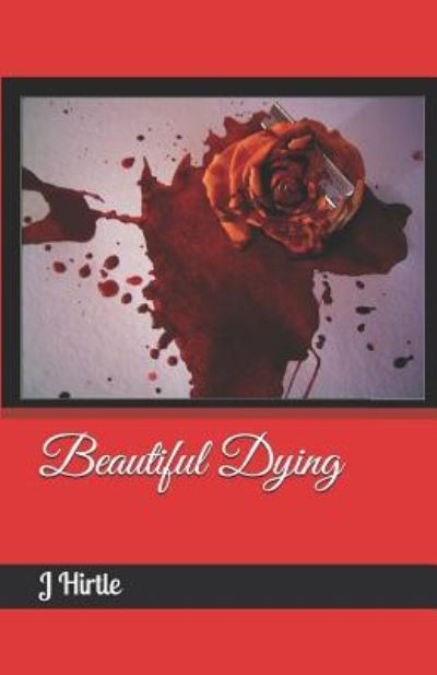 Cover for J Hirtle · Beautiful Dying (Paperback Book) (2017)