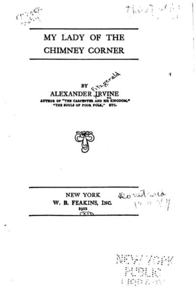 My Lady of the Chimney Corner - Alexander Irvine - Livres - Createspace Independent Publishing Platf - 9781523850198 - 3 février 2016