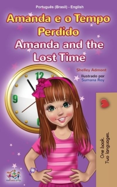 Cover for Shelley Admont · Amanda and the Lost Time (Portuguese English Bilingual Children's Book -Brazilian) - Portuguese English Bilingual Collection - Brazil (Hardcover Book) (2021)