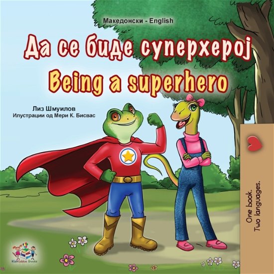Cover for Liz Shmuilov · Being a Superhero (Macedonian English Bilingual Book for Kids) - English Macedonian Bilingual Collection (Pocketbok) [Large type / large print edition] (2023)