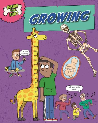 Inside Your Body: Growing - Inside Your Body - Andrew Solway - Books - Hachette Children's Group - 9781526325198 - October 10, 2024