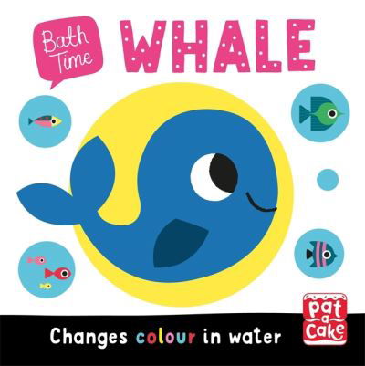 Cover for Pat-a-Cake · Bath Time: Whale: Changes colour in water - Bath Time (Board book) (2022)