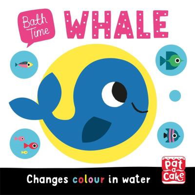 Bath Time: Whale: Changes colour in water - Bath Time - Pat-a-Cake - Books - Hachette Children's Group - 9781526383198 - April 28, 2022