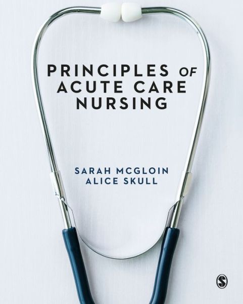 Cover for McGloin, Sarah (Anglia Ruskin University, UK) · Principles of Acute Care Nursing (Paperback Book) (2022)