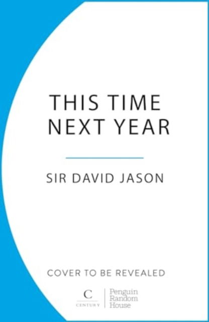 Cover for David Jason · This Time Next Year: A Life Of Positive Thinking (Inbunden Bok) (2024)