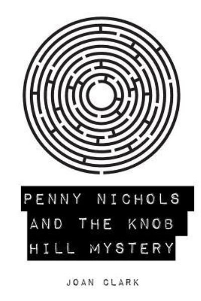 Cover for Joan Clark · Penny Nichols and the Knob Hill Mystery (Paperback Book) (2016)