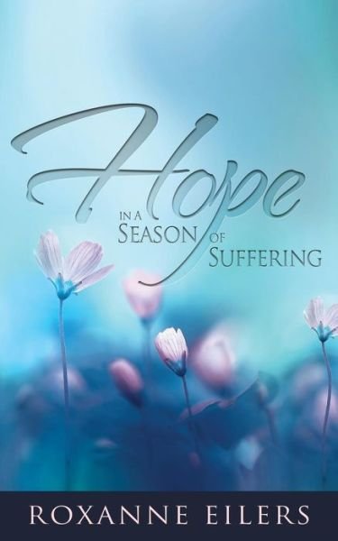 Cover for Roxanne Eilers · Hope in a Season of Suffering (Paperback Book) (2017)