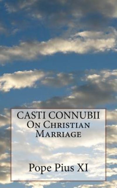 Cover for Pope Pius XI · CASTI CONNUBII On Christian Marriage (Pocketbok) (2016)