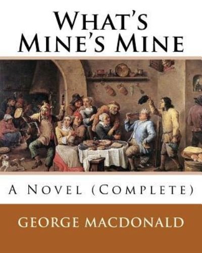 Cover for George MacDonald · What's Mine's Mine (1886), by (Paperback Book) (2016)