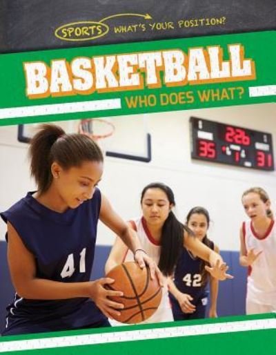 Basketball: Who Does What? - Ryan Nagelhout - Books - Gareth Stevens Publishing - 9781538205198 - July 30, 2017