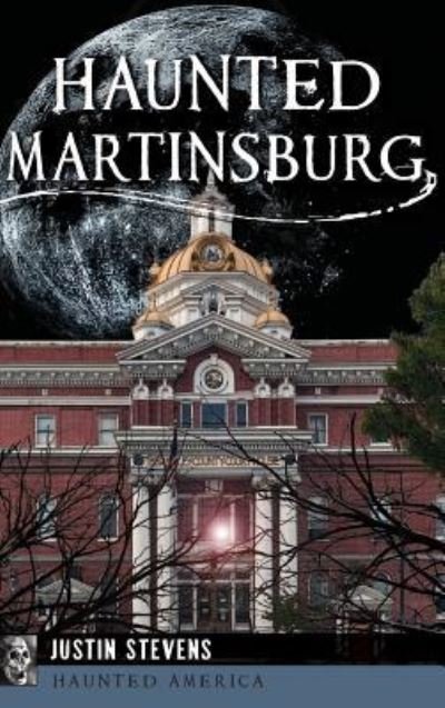 Cover for Justin Stevens · Haunted Martinsburg (Hardcover Book) (2016)