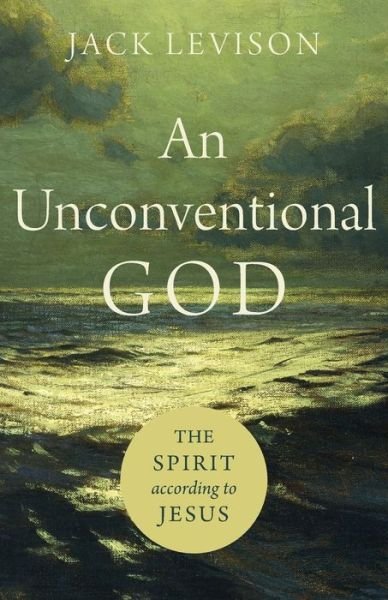 Cover for Jack Levison · An Unconventional God – The Spirit according to Jesus (Paperback Book) (2020)