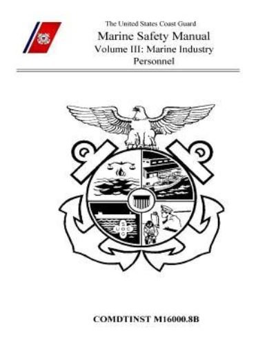 Cover for U S Coast Guard · Marine Safety Manual Volume III (Paperback Book) (2016)