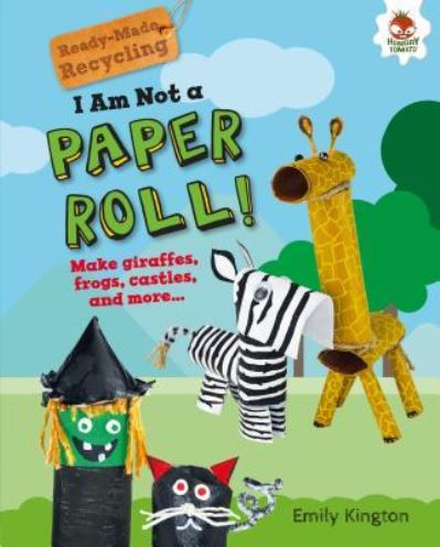 I Am Not a Paper Roll! - Emily Kington - Książki - Lerner Publishing Group - 9781541555198 - 1 sierpnia 2019