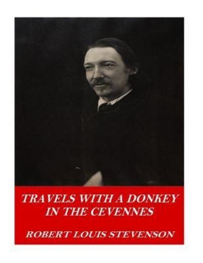 Travels with a Donkey in the Cevennes - Robert Louis Stevenson - Kirjat - Createspace Independent Publishing Platf - 9781542673198 - lauantai 21. tammikuuta 2017