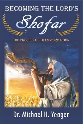 Cover for Michael H Yeager · Becoming The LORD'S Shofar (Paperback Book) (2019)