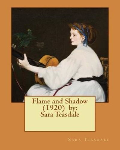 Cover for Sara Teasdale · Flame and Shadow (1920) by (Taschenbuch) (2017)