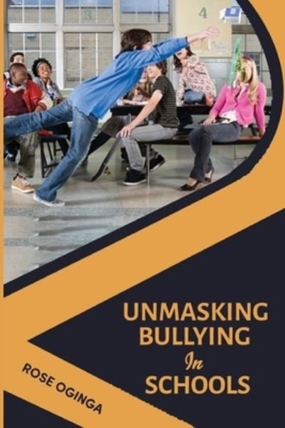 Cover for Rose A Okwany-Oginga · Unmasking bullying in schools (Paperback Book) (2018)