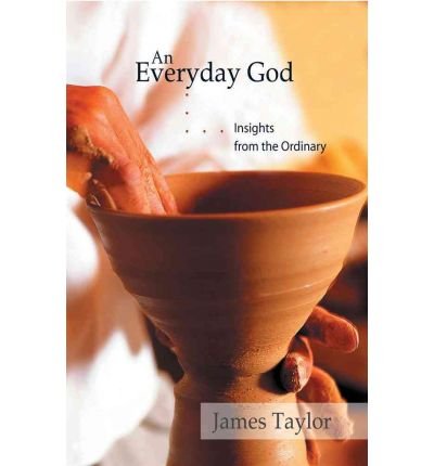An Everyday God: Insights from the Ordinary - James Taylor - Książki - Wood Lake Books,Canada - 9781551455198 - 9 kwietnia 2007